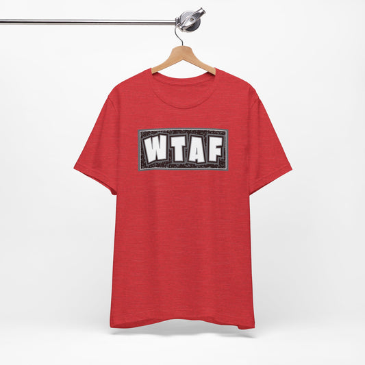 'WTAF' (VS 2) (Soft, Quality Bella & Canvas <Or Comparable> Unisex Tee)