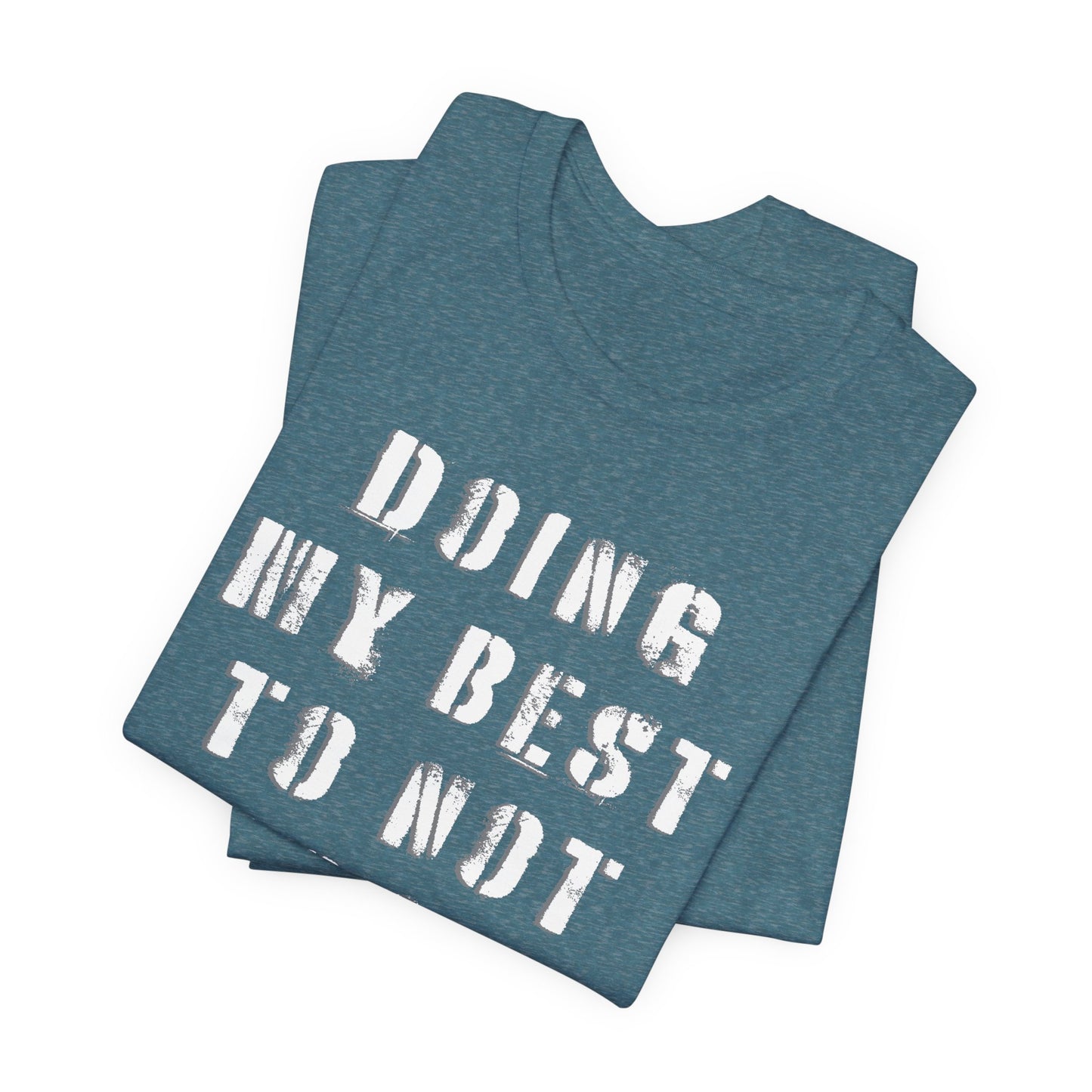 'Doing My Best To Not Lose My Shit' (VS 1) (Soft, Quality Bella & Canvas <Or Comparable> Unisex Tee)