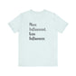 'More Influenced. Less Influencer.' (VS 2) (Soft, Quality Bella & Canvas <Or Comparable> Unisex Tee)