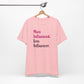 'More Influenced. Less Influencer.' (VS 3) (Soft, Quality Bella & Canvas <Or Comparable> Unisex Tee)