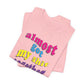 'Almost Got My Shit Together' (VS 2) (Soft, Quality Bella & Canvas <Or Comparable> Unisex Tee)