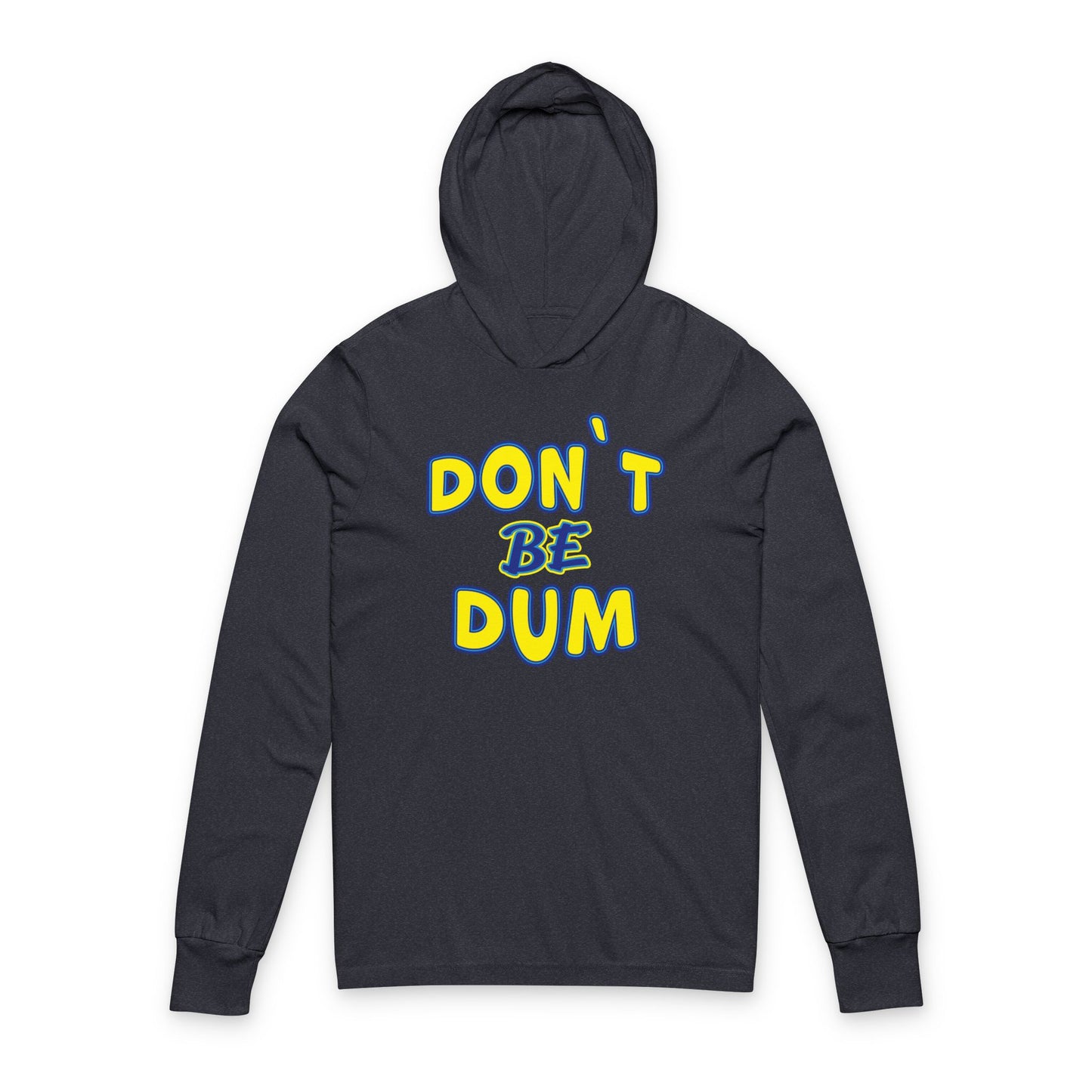 'Don't Be Dum' (Soft, Quality Bella & Canvas <Or Comparable> Unisex Long-Sleeve Tee)