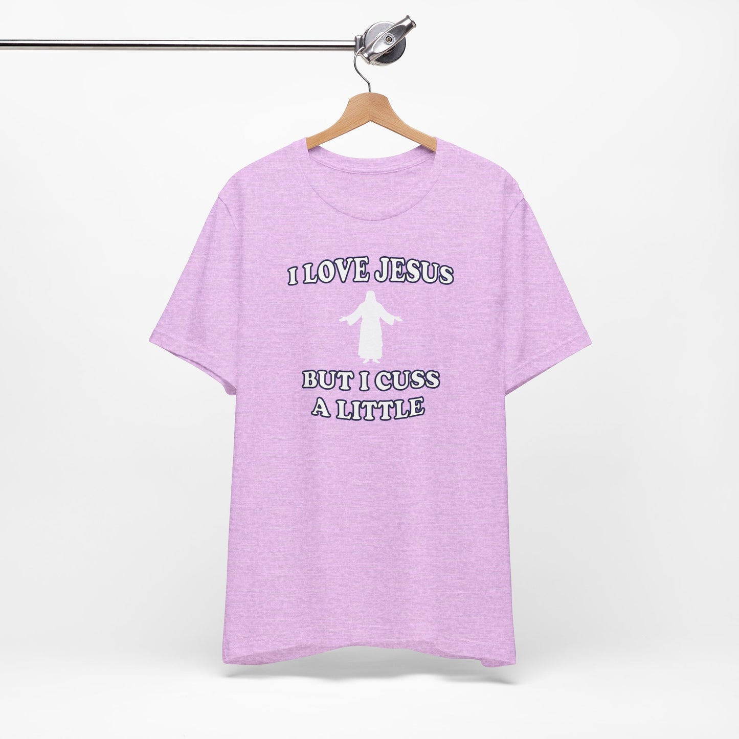'I Love Jesus But I Cuss A Little' (Soft, Quality Bella & Canvas <Or Comparable> Unisex Tee)