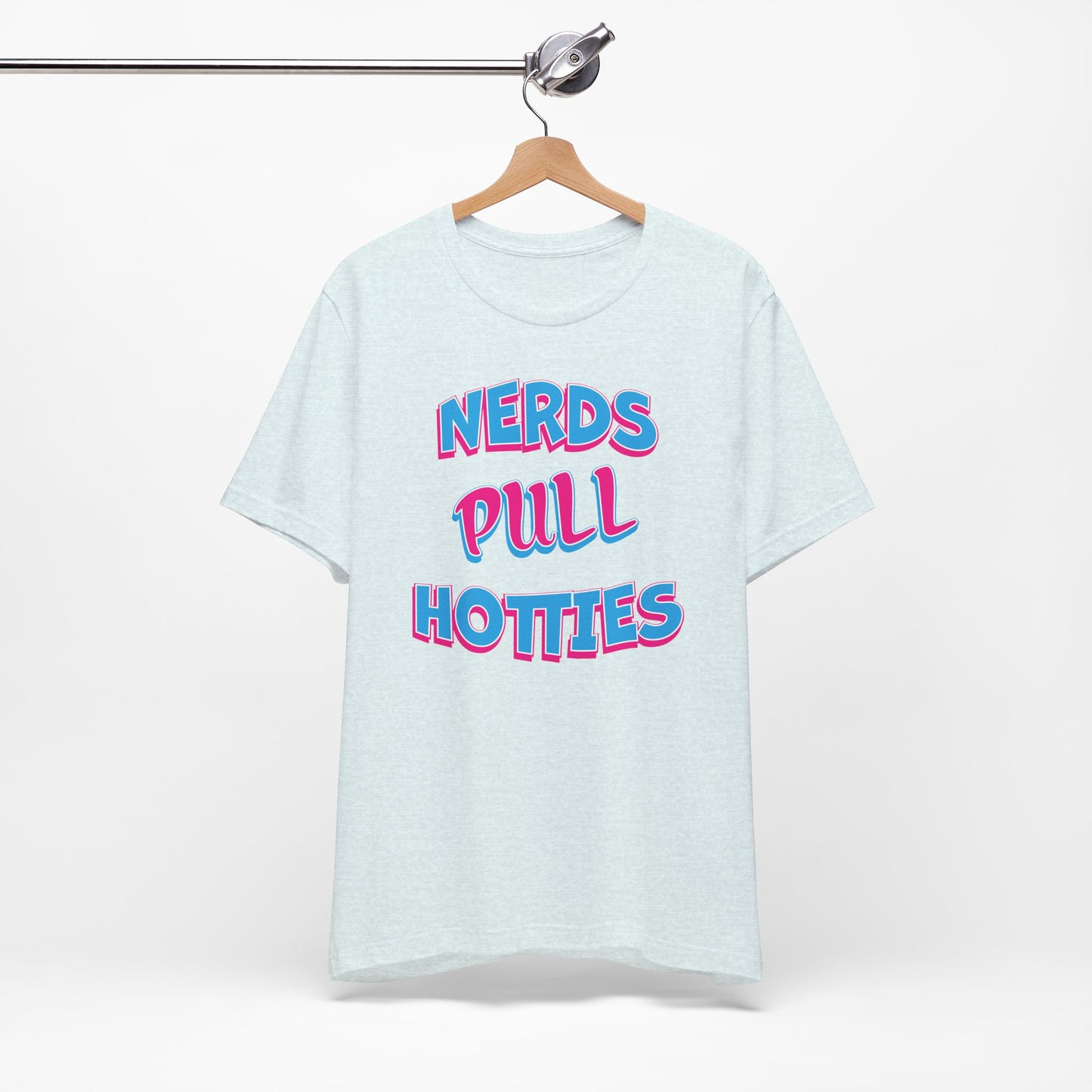 'Nerds Pull Hotties' (Soft, Quality Bella & Canvas <Or Comparable> Unisex Tee)