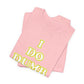 'I Do Dumb Stuff' (VS 2) (Soft, Quality Bella & Canvas <Or Comparable> Unisex Tee)