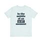 'Oh Shit Moment' (Soft, Quality Bella & Canvas <Or Comparable> Unisex Tee)