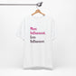 'More Influenced. Less Influencer.' (VS 3) (Soft, Quality Bella & Canvas <Or Comparable> Unisex Tee)