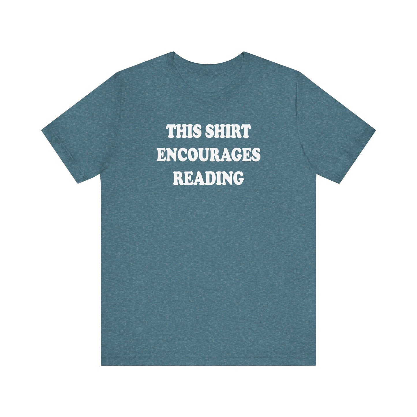 'This Shirt Encourages Reading' (Soft, Quality Bella & Canvas <Or Comparable> Unisex Tee)
