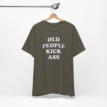'Old People Kick Ass' (Soft, Quality Bella & Canvas <Or Comparable> Unisex Tee)