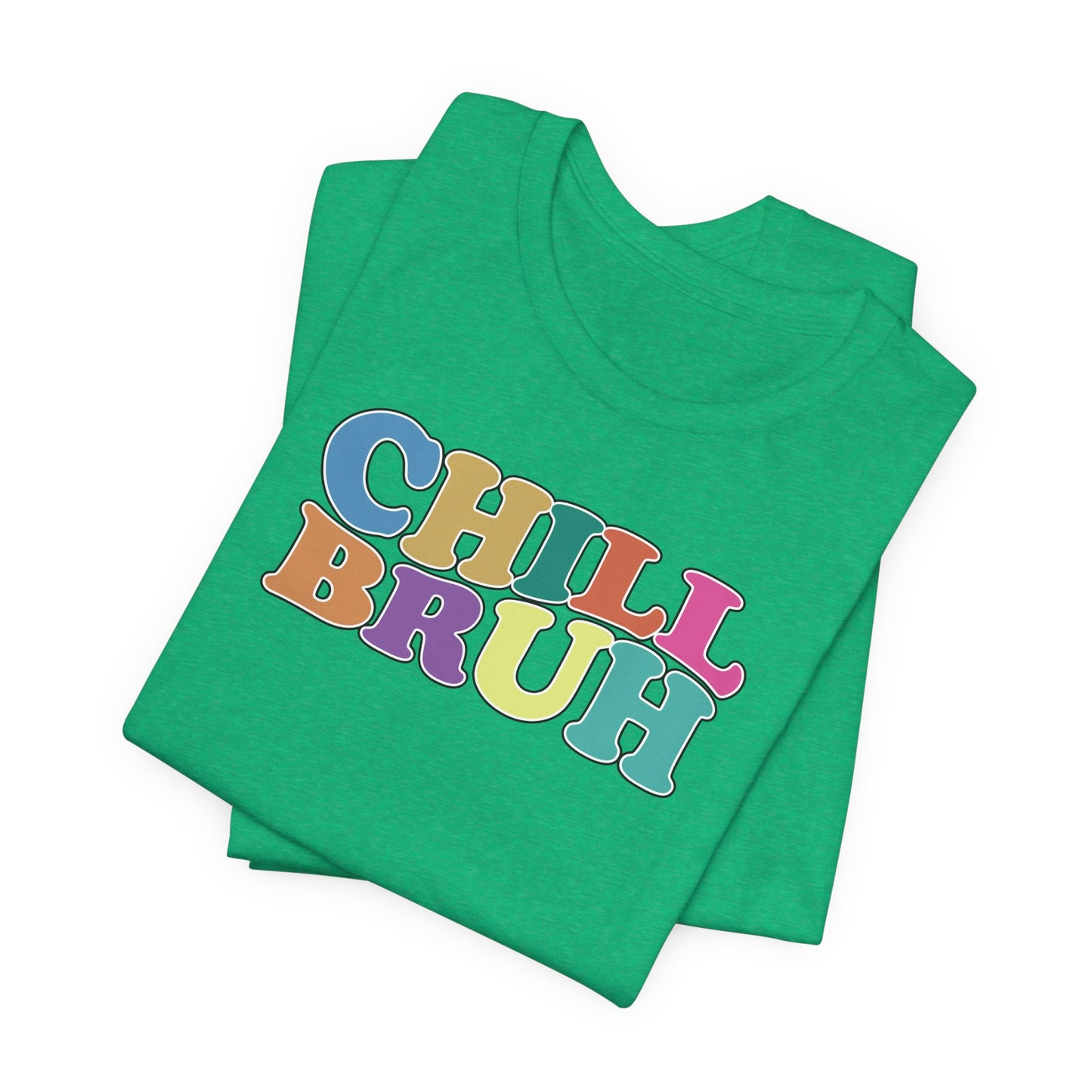 'Chill Bruh' (Soft, Quality Bella & Canvas <Or Comparable> Unisex Tee)