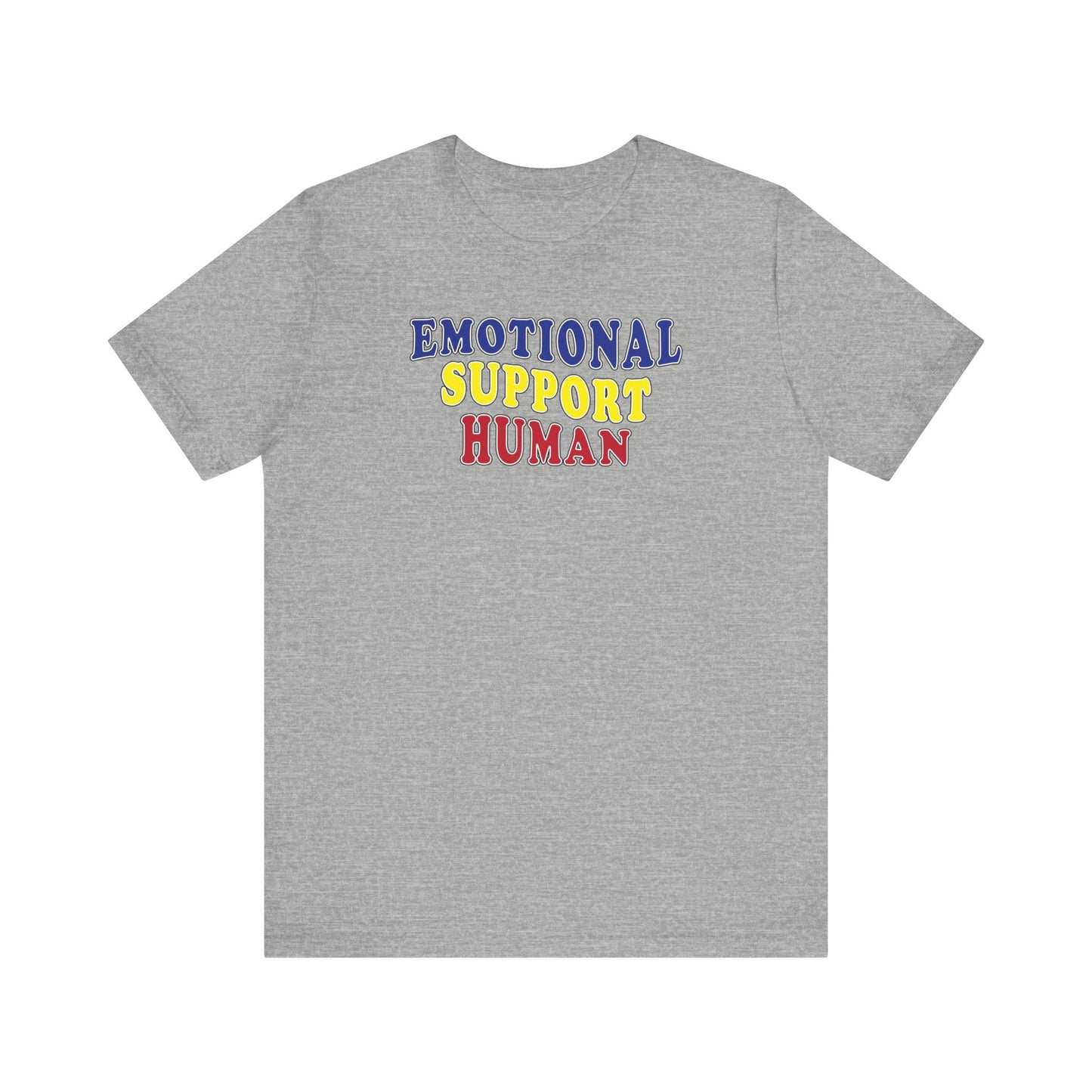 'Emotional Support Human' (Soft, Quality Bella & Canvas <Or Comparable> Unisex Tee)