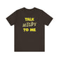 'Talk Nerdy to Me' (Soft, Quality Bella & Canvas <Or Comparable> Unisex Tee)