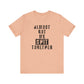 'Almost Got My Shit Together' (VS 1) (Soft, Quality Bella & Canvas <Or Comparable> Unisex Tee)