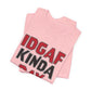 'IDGAF Kinda Day' (VS 1) (Soft, Quality Bella & Canvas <Or Comparable> Unisex Tee)