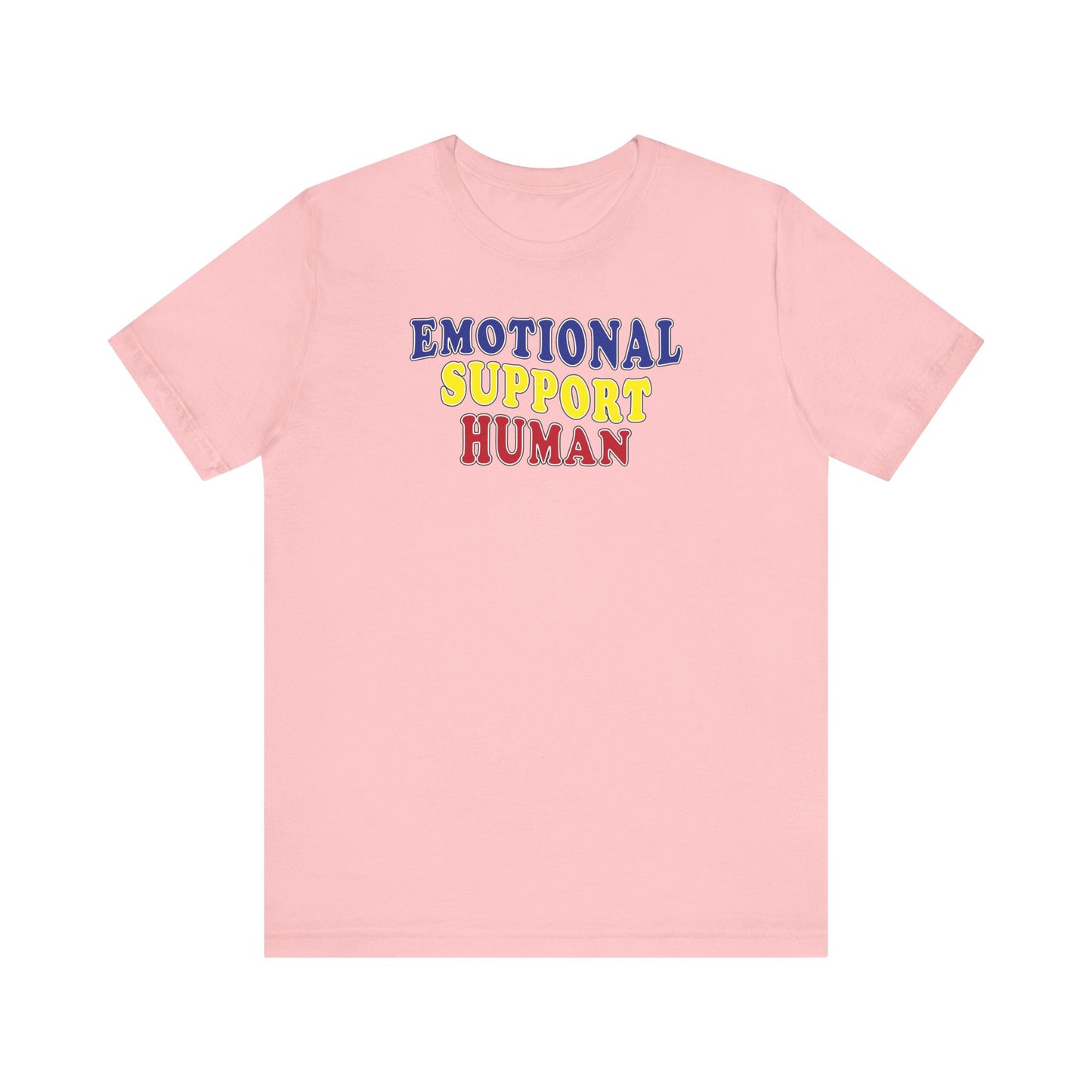 'Emotional Support Human' (Soft, Quality Bella & Canvas <Or Comparable> Unisex Tee)