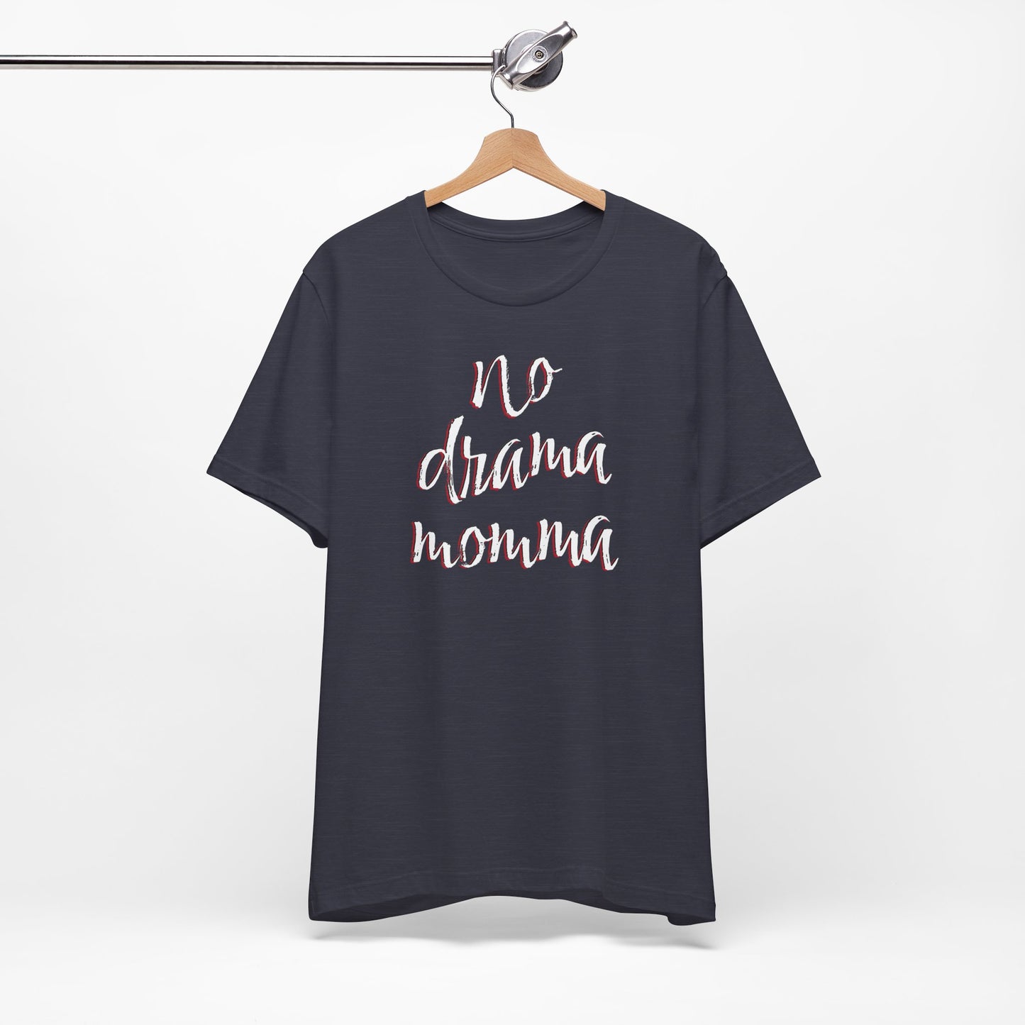 'No Drama Momma' (Soft, Quality Bella & Canvas <Or Comparable> Unisex Tee)