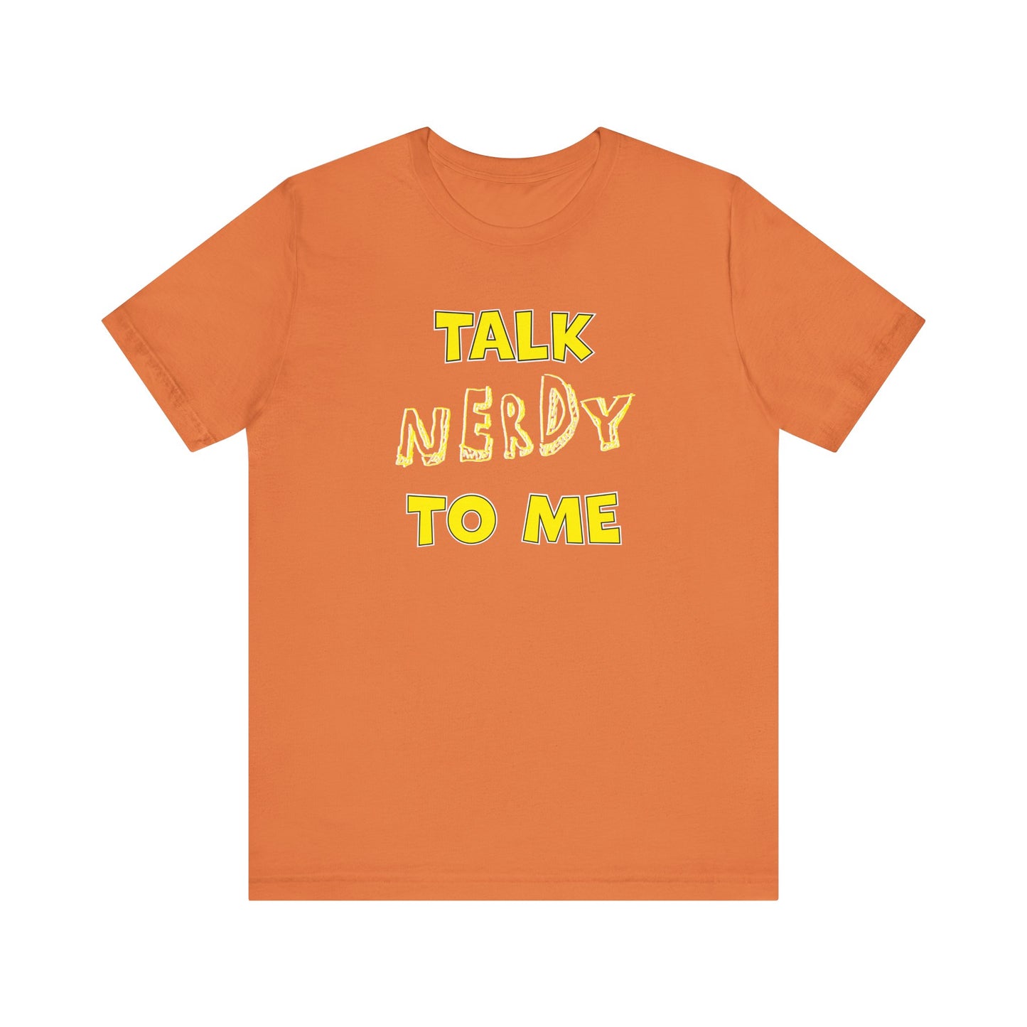 'Talk Nerdy to Me' (Soft, Quality Bella & Canvas <Or Comparable> Unisex Tee)