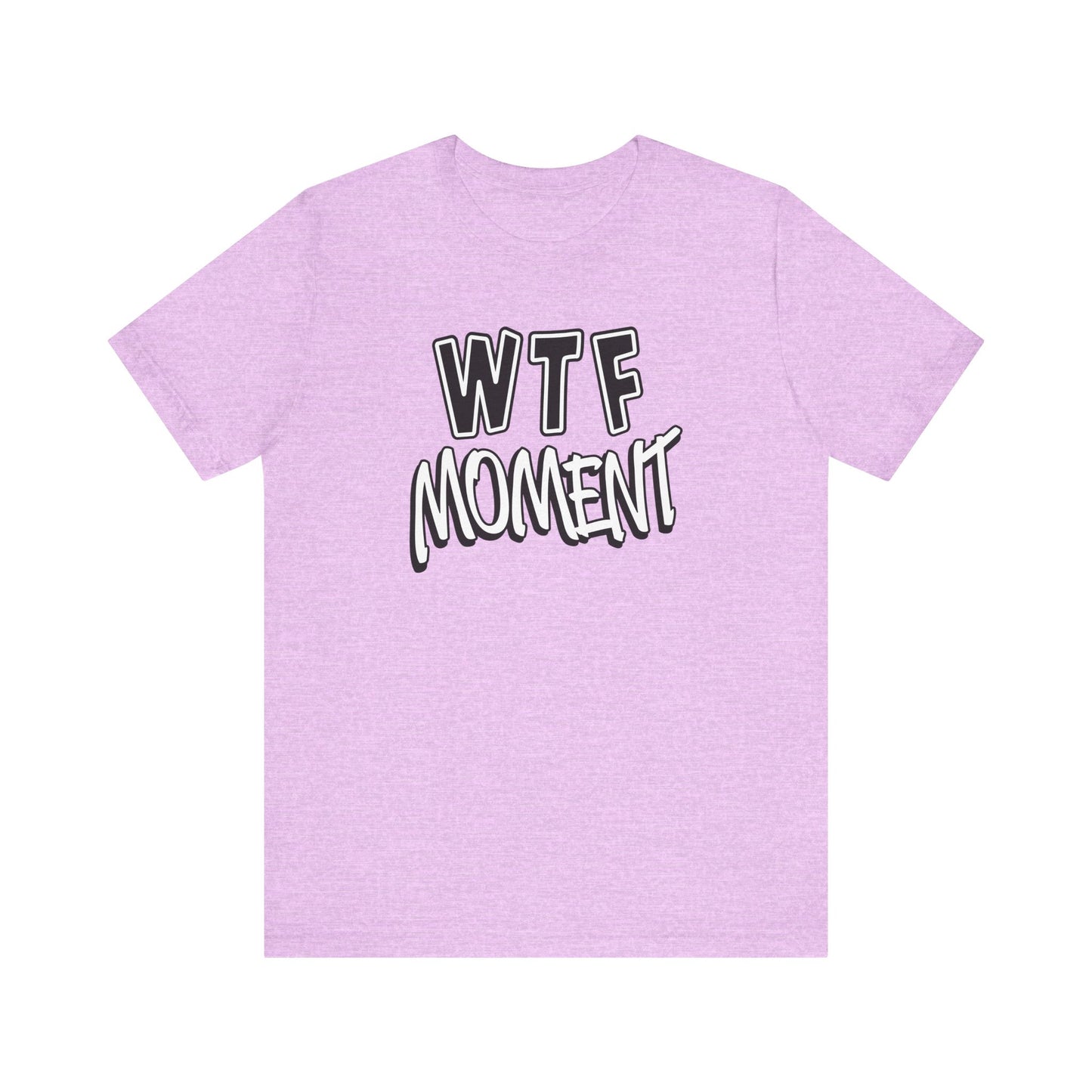 'WTF Moment' (Soft, Quality Bella & Canvas <Or Comparable> Unisex Tee)