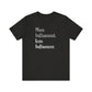 'More Influenced. Less Influencer.' (VS 2) (Soft, Quality Bella & Canvas <Or Comparable> Unisex Tee)