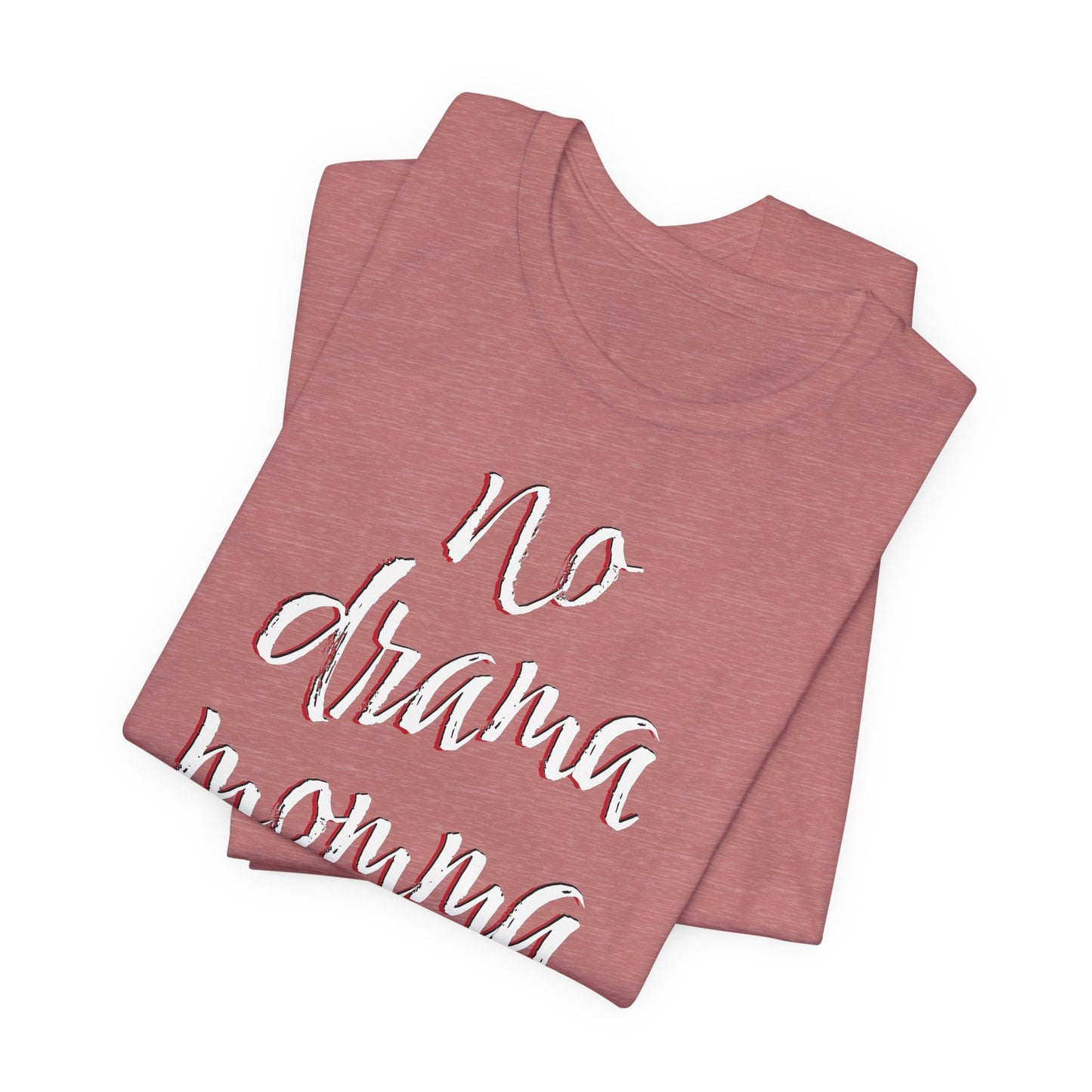 'No Drama Momma' (Soft, Quality Bella & Canvas <Or Comparable> Unisex Tee)