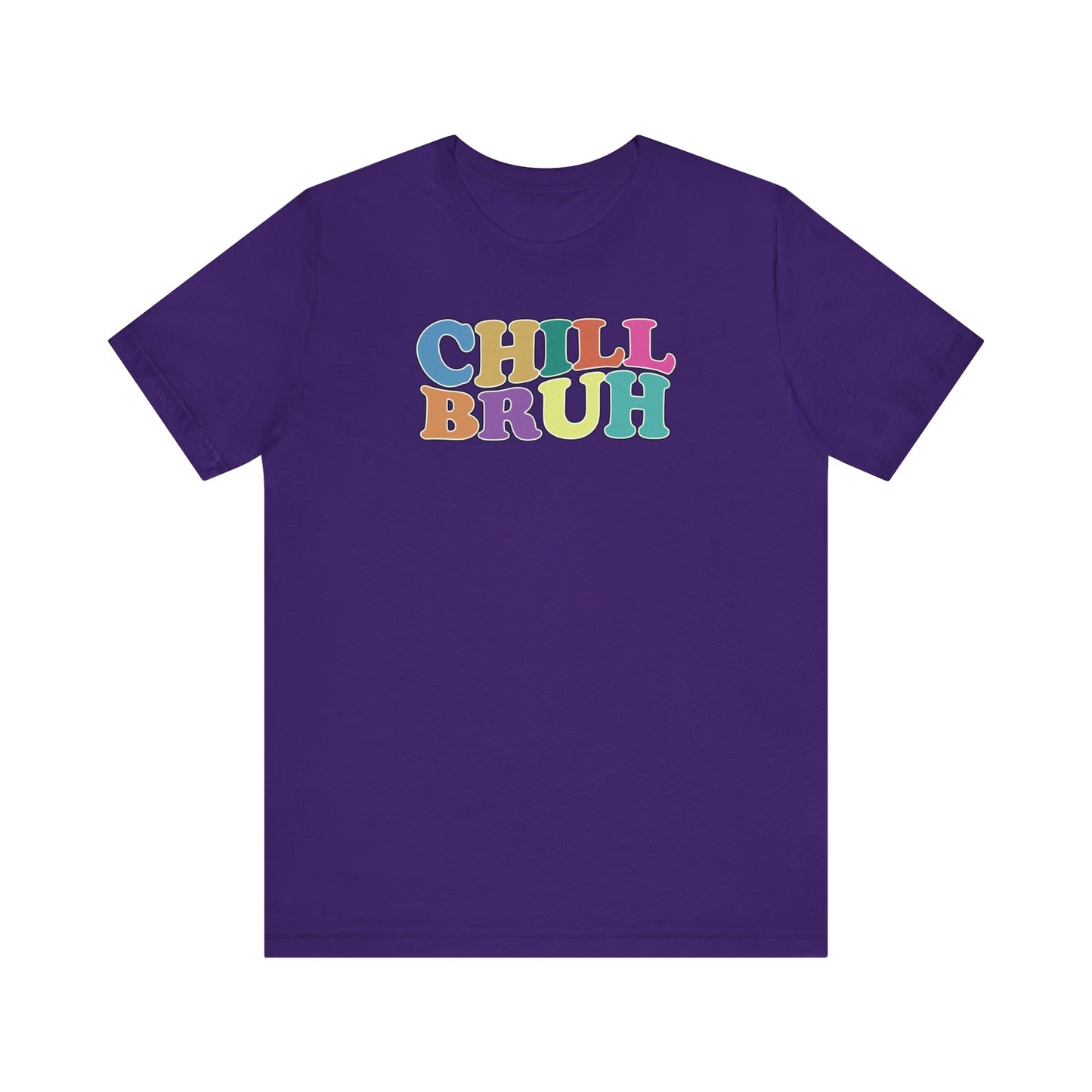 'Chill Bruh' (Soft, Quality Bella & Canvas <Or Comparable> Unisex Tee)