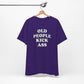 'Old People Kick Ass' (Soft, Quality Bella & Canvas <Or Comparable> Unisex Tee)