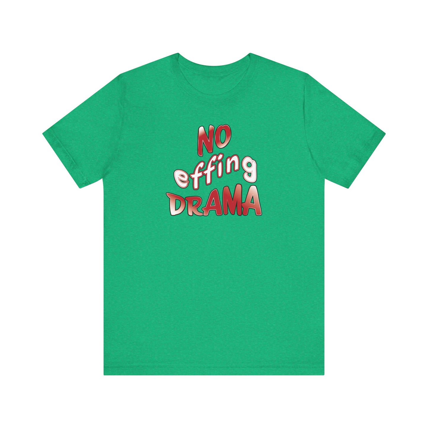 'No Effing Drama'  (Soft, Quality Bella & Canvas <Or Comparable> Unisex Tee)
