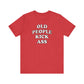 'Old People Kick Ass' (Soft, Quality Bella & Canvas <Or Comparable> Unisex Tee)