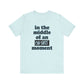 'Oh Shit Moment' (Soft, Quality Bella & Canvas <Or Comparable> Unisex Tee)