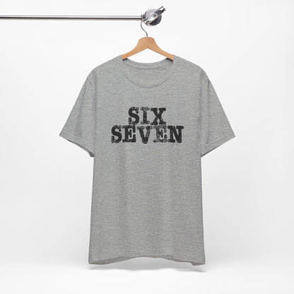 'Six Seven' (Soft, Quality Bella & Canvas <Or Comparable> Unisex Tee)