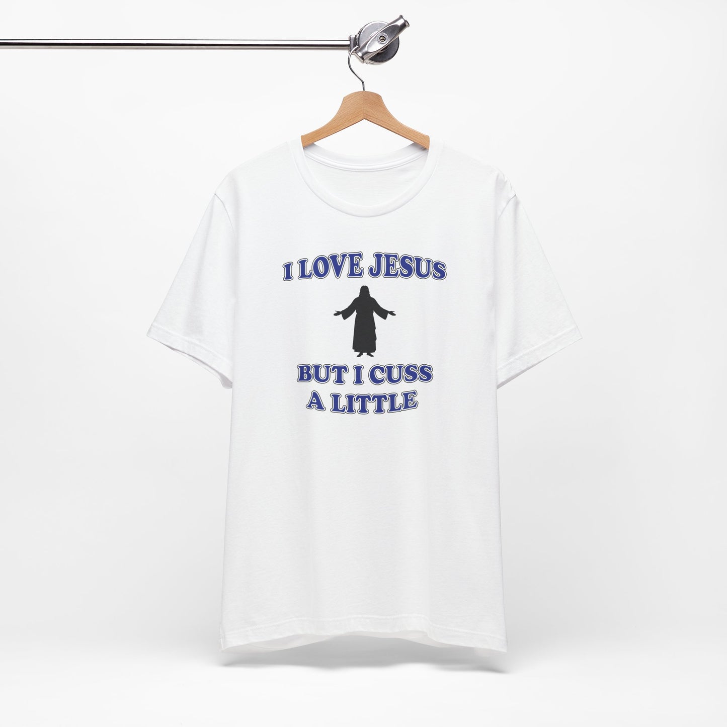 'I Love Jesus But I Cuss A Little' (Soft, Quality Bella & Canvas <Or Comparable> Unisex Tee)
