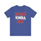 'IDGAF Kinda Day' (VS 1) (Soft, Quality Bella & Canvas <Or Comparable> Unisex Tee)