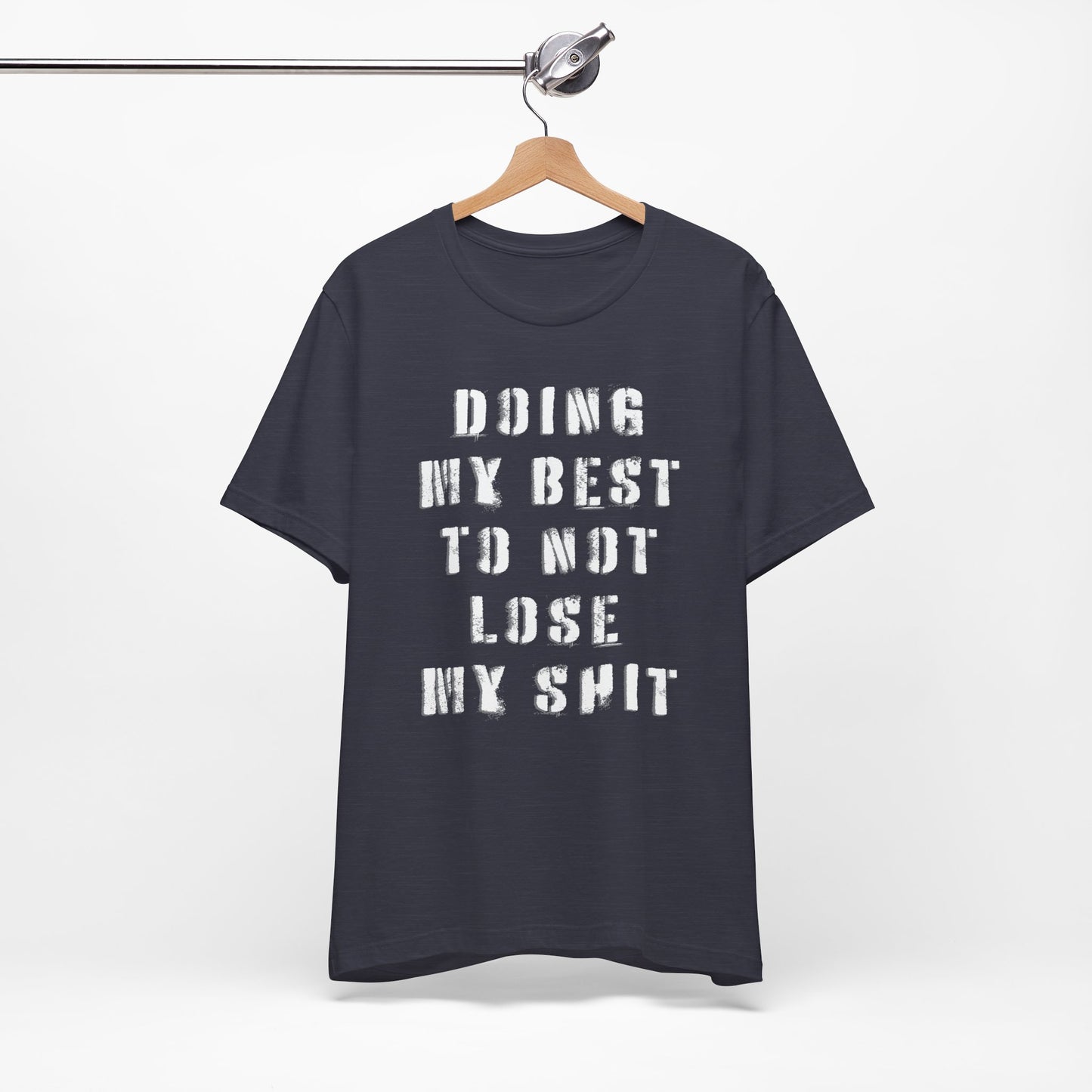 'Doing My Best To Not Lose My Shit' (VS 1) (Soft, Quality Bella & Canvas <Or Comparable> Unisex Tee)
