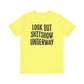 'Look Out Shitshow Underway' (VS 1) (Soft, Quality Bella & Canvas <Or Comparable> Unisex Tee)