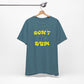 'Don't Be Dum' (VS 2) (Soft, Quality Bella & Canvas <Or Comparable> Unisex Tee)