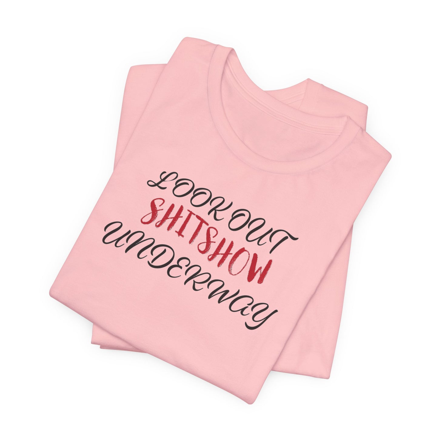 'Look Out Shitshow Underway' (VS 2) (Soft, Quality Bella & Canvas <Or Comparable> Unisex Tee)