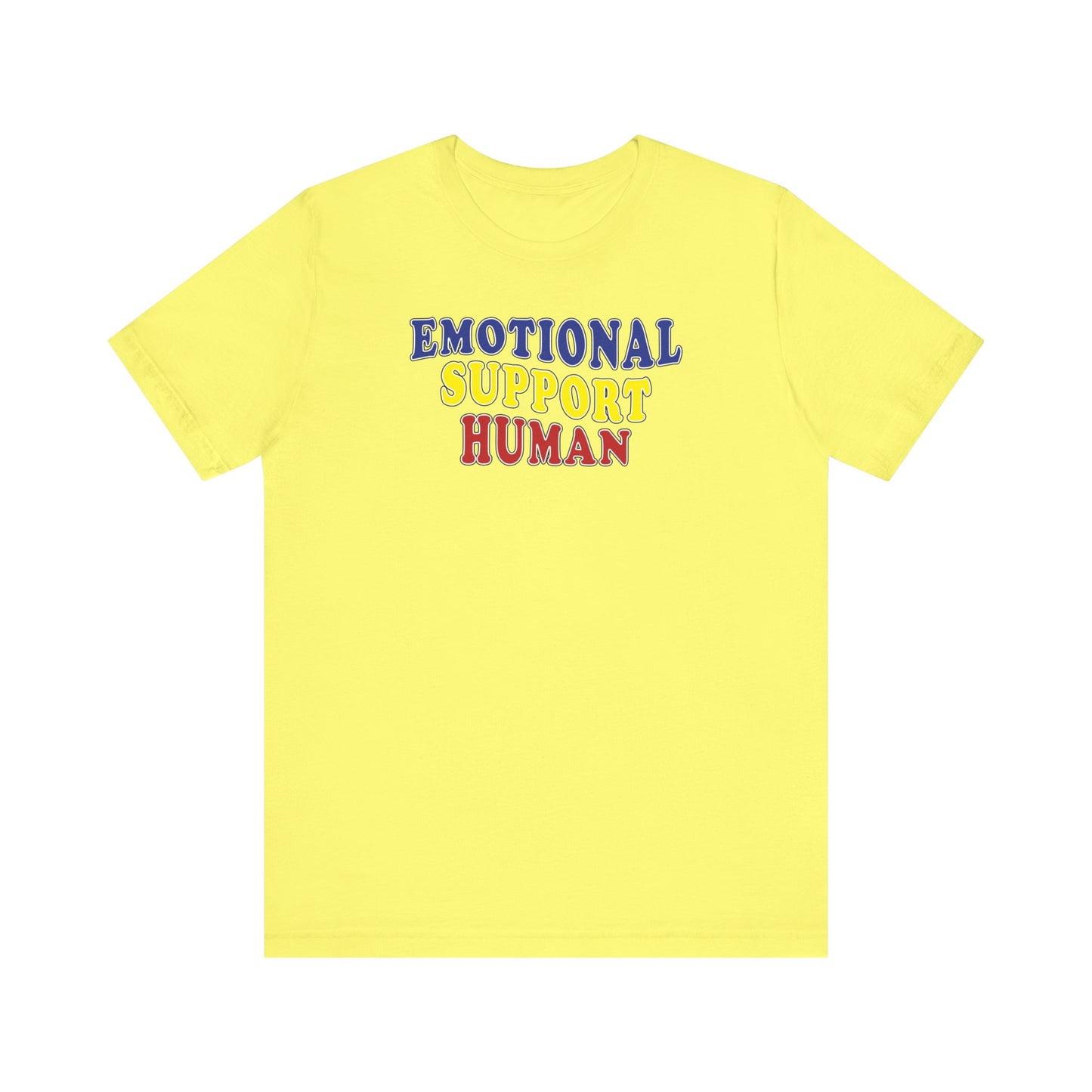 'Emotional Support Human' (Soft, Quality Bella & Canvas <Or Comparable> Unisex Tee)
