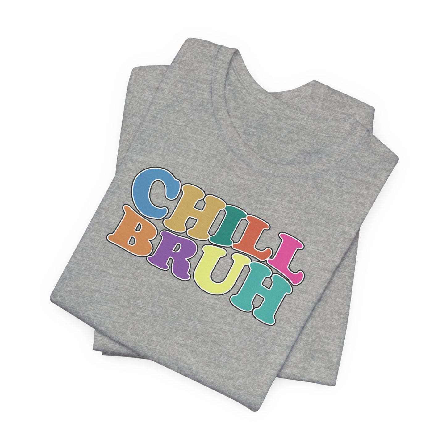 'Chill Bruh' (Soft, Quality Bella & Canvas <Or Comparable> Unisex Tee)