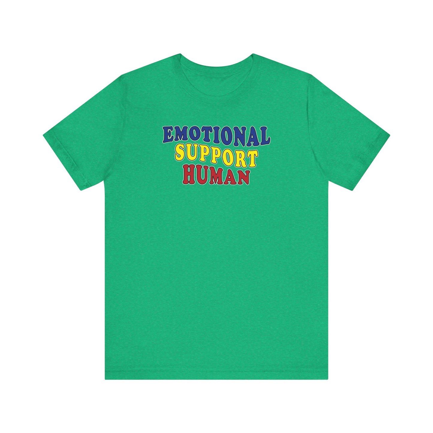 'Emotional Support Human' (Soft, Quality Bella & Canvas <Or Comparable> Unisex Tee)
