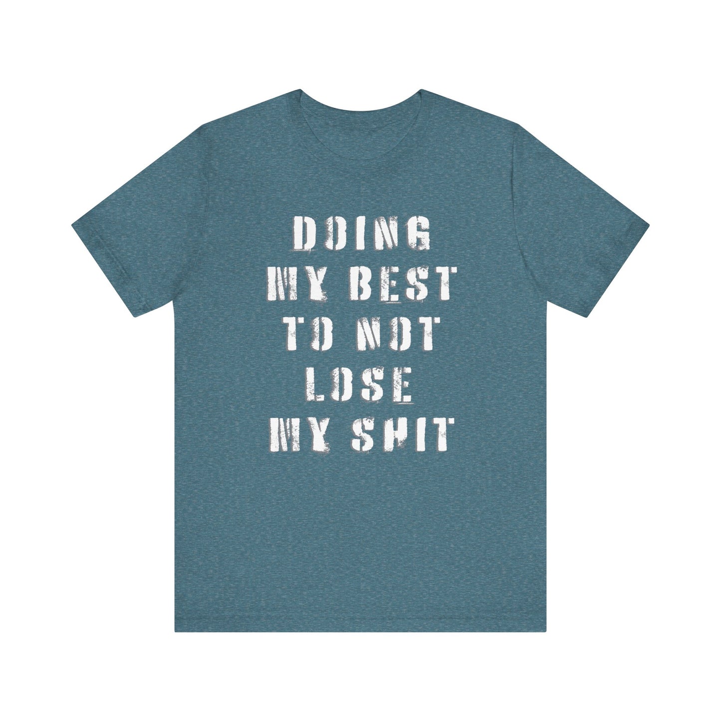 'Doing My Best To Not Lose My Shit' (VS 1) (Soft, Quality Bella & Canvas <Or Comparable> Unisex Tee)