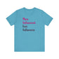 'More Influenced. Less Influencer.' (VS 3) (Soft, Quality Bella & Canvas <Or Comparable> Unisex Tee)