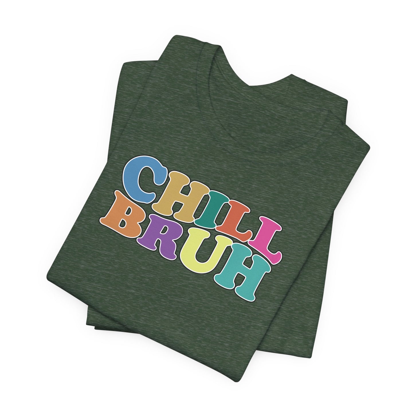 'Chill Bruh' (Soft, Quality Bella & Canvas <Or Comparable> Unisex Tee)