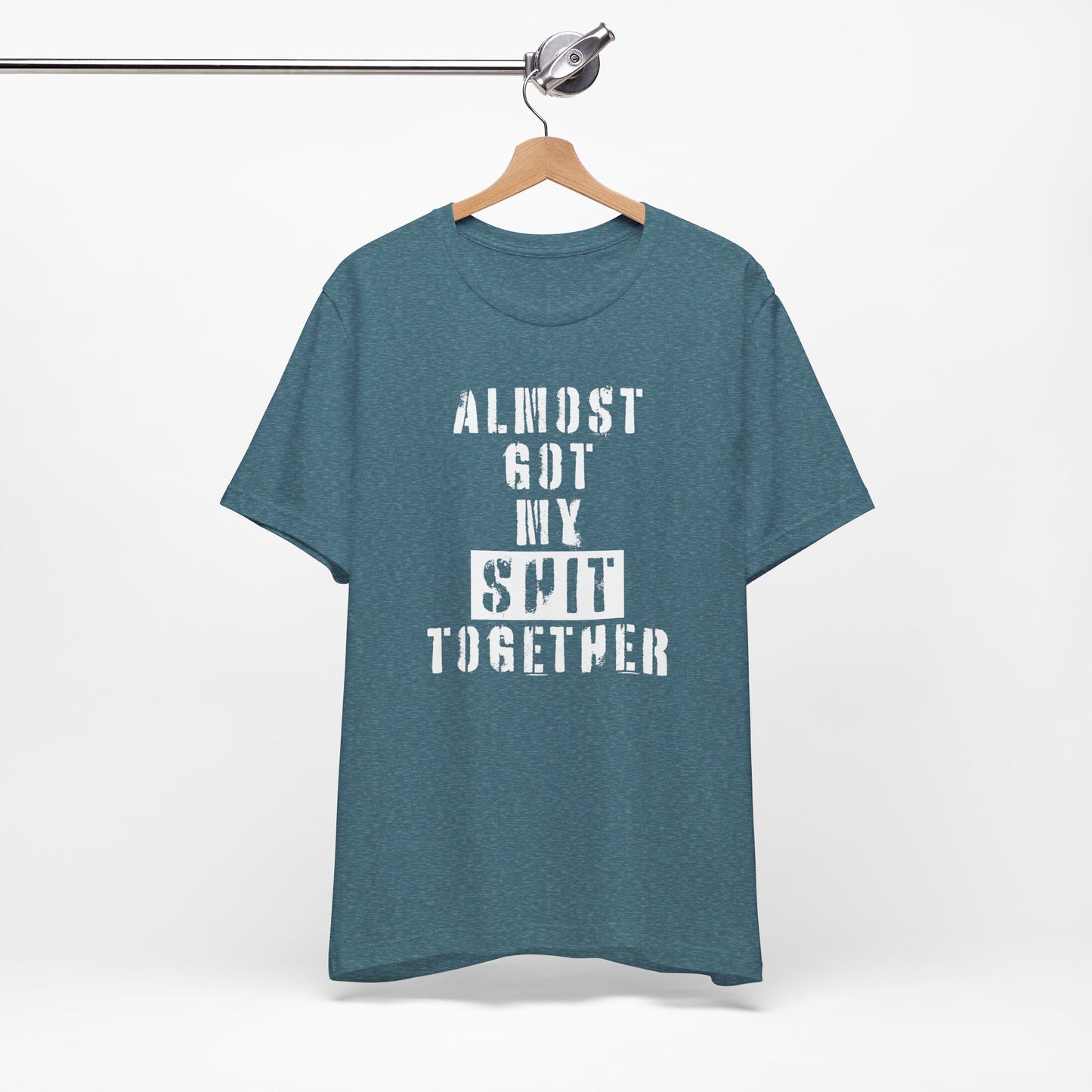 'Almost Got My Shit Together' (VS 1) (Soft, Quality Bella & Canvas <Or Comparable> Unisex Tee)
