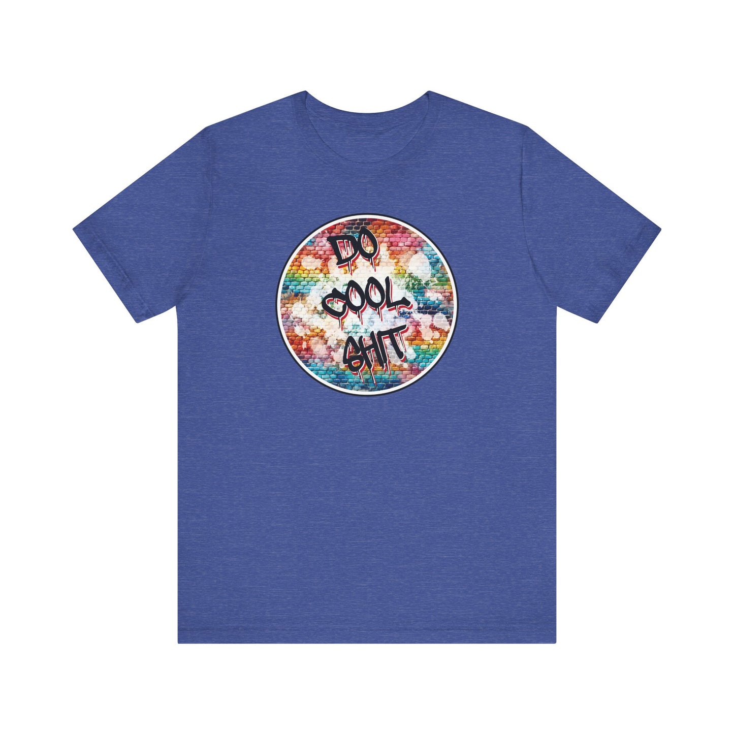 'Do Cool Shit' (Soft, Quality Bella & Canvas <Or Comparable> Unisex Tee)