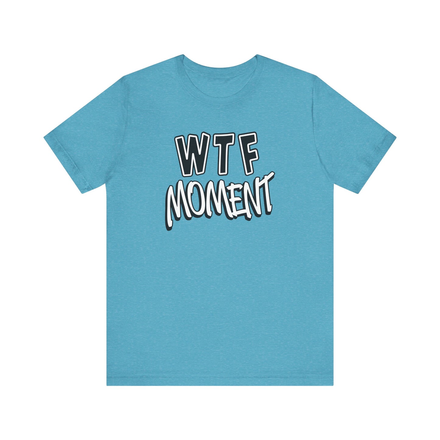 'WTF Moment' (Soft, Quality Bella & Canvas <Or Comparable> Unisex Tee)