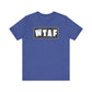 'WTAF' (VS 2) (Soft, Quality Bella & Canvas <Or Comparable> Unisex Tee)