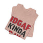 'IDGAF Kinda Day' (VS 1) (Soft, Quality Bella & Canvas <Or Comparable> Unisex Tee)