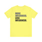 'More Influenced. Less Influencer' (VS 1) (Soft, Quality Bella & Canvas <Or Comparable> Unisex Tee)