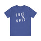 'Free Shit' (We Mean 'Shirt') (Soft, Quality Bella & Canvas <Or Comparable> Unisex Tee)