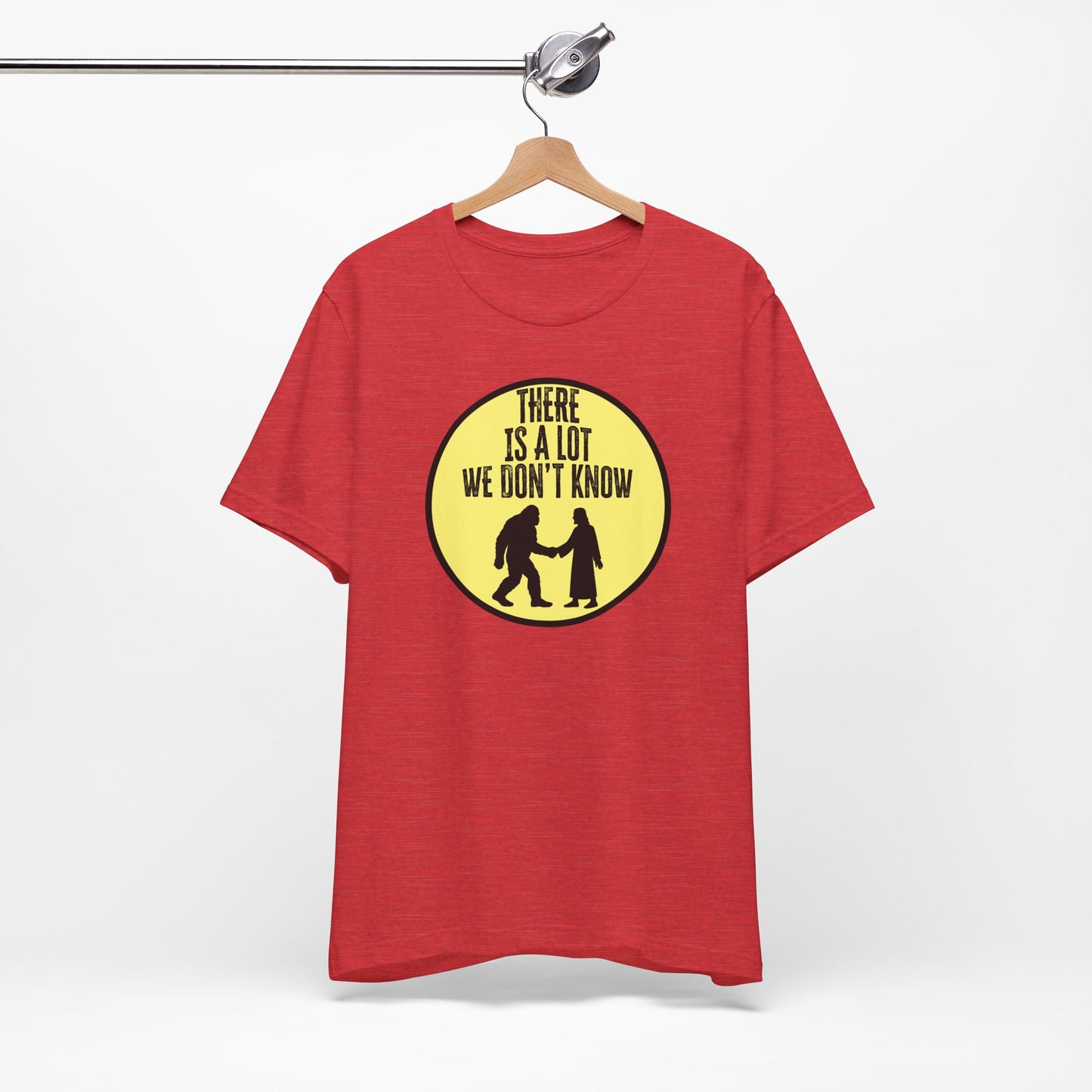 'There Is A Lot We Don't Know" (Bigfoot Meets Jesus) (Soft, Quality Bella & Canvas <Or Comparable> Unisex Tee)
